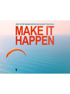 cover image of Make it Happen--The Proven Strategy to Achieve Any Goal In Your Life